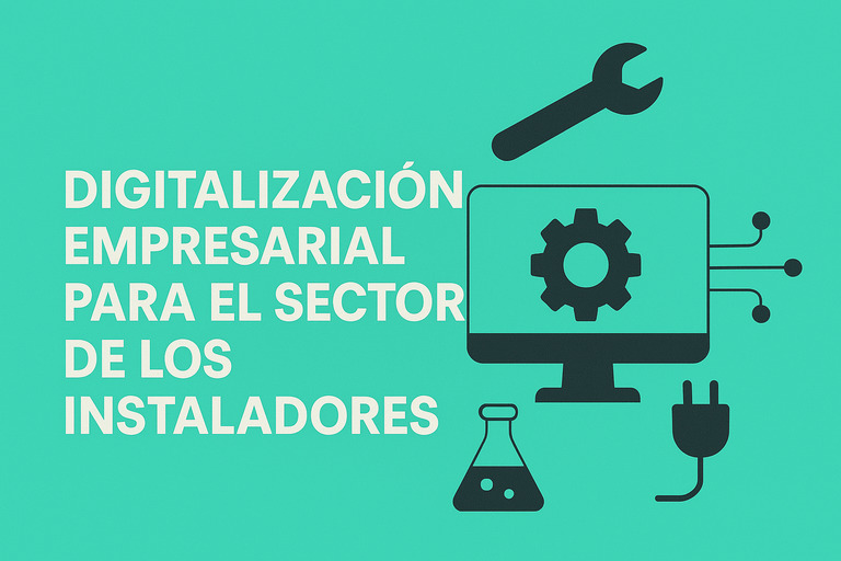 Digitalización Empresarial para el Sector de los Instaladores: Innovación y Eficiencia en el Mundo de las Instalaciones
